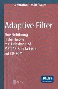 Adaptive Filter: Eine Einfuhrung in Die Theorie Mit Aufgaben Und MATLAB-Simulationen Auf CD-ROM (Repost)