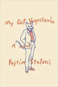 My Cat Yugoslavia: A Novel