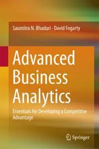 Advanced Business Analytics: Essentials for Developing a Competitive Advantage