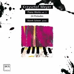 Marek Szlezer - Krzysztof Meyer Piano Works, Vol. 3 (2020) [Official Digital Download 24/96]