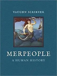 Merpeople: A Human History