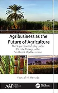 Agribusiness as the Future of Agriculture: The Sugarcane Industry under Climate Change in the Southeast Mediterranean