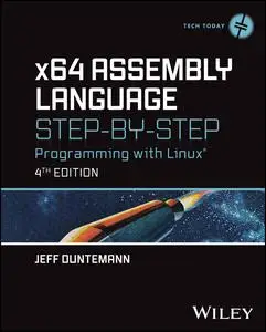 x64 Assembly Language Step-by-Step: Programming with Linux (Tech Today), 4th Edition