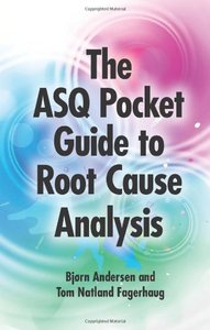 The ASQ Pocket Guide to Root Cause Analysis