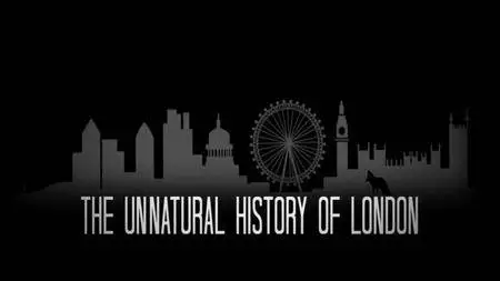 BBC Natural World - The Unnatural History of London (2012)