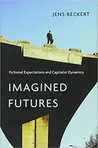 Imagined Futures: Fictional Expectations and Capitalist Dynamics [Repost]