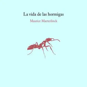 «La vida de las hormigas» by Maurice Maeterlink