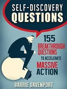 Self-Discovery Questions: 155 Breakthrough Questions to Accelerate Massive Action (repost)