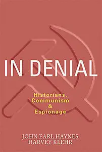 In Denial: Historians, Communism and Espionage