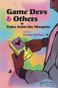 Game Devs & Others : Tales From the Margins
