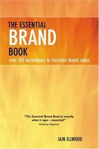 The Essential Brand Book: Over 100 Techniques to Increase Brand Value (Repost)