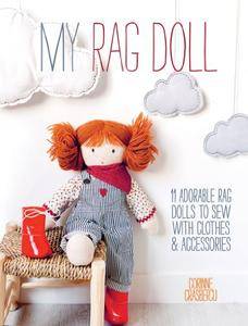 My Rag Doll: 11 Dolls with Clothes and Accessories to Sew