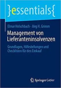 Management von Lieferanteninsolvenzen: Grundlagen, Hilfestellungen und Checklisten für den Einkauf
