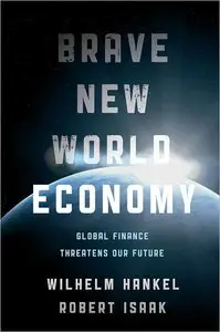 Brave New World Economy: Global Finance Threatens Our Future (repost)