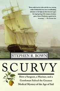 Scurvy: How a Surgeon, a Mariner, and a Gentlemen Solved the Greatest Medical Mystery of the Age of Sail (Audiobook)