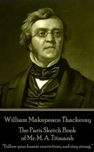 «The Paris Sketch Book of Mr. M. A. Titmarsh» by William Makepeace Thackeray