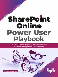 «SharePoint Online Power User Playbook: Next-Generation Approach for Collaboration, Content Management, and Security» by