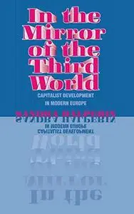 In the Mirror of the Third World: Capitalist Development in Modern Europe