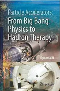 Particle Accelerators: From Big Bang Physics to Hadron Therapy (repost)