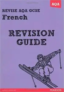 REVISE AQA: GCSE French Revision Guide (REVISE AQA GCSE MFL 09) [Repost]