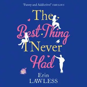 «The Best Thing I Never Had» by Erin Lawless