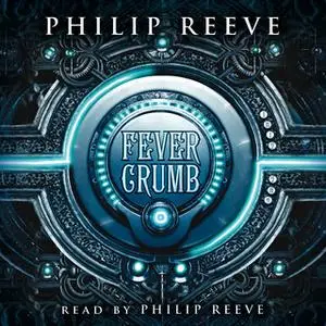 «Fever Crumb» by Philip Reeve