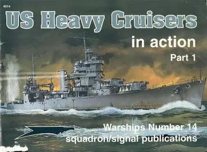 US Heavy Cruisers in action, Part 1 - Warships Number 14 (Squadron/Signal Publications 4014)