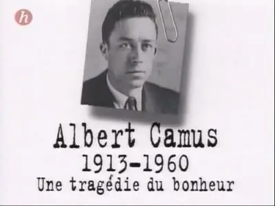 (Histoire) Albert Camus - Une tragédie du bonheur (2008)