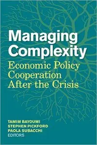 Managing Complexity: Economic Policy Cooperation after the Crisis