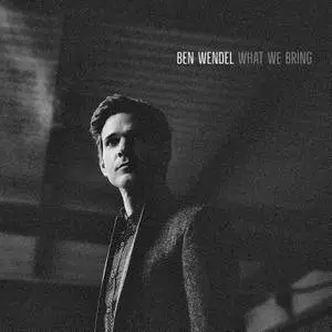 Ben Wendel - What We Bring (2016) [Official Digital Download]