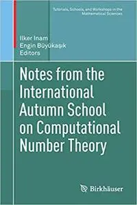 Notes from the International Autumn School on Computational Number Theory