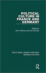 Political Culture in France and Germany (RLE: German Politics): A Contemporary Perspective