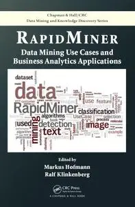 Rapidminer: Data Mining Use Cases and Business Analytics Applications