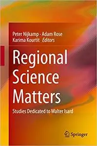 Regional Science Matters: Studies Dedicated to Walter Isard