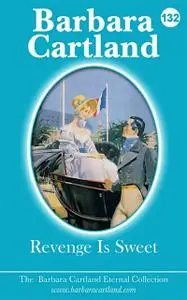 «132. Revenge Is Sweet» by Barbara Cartland