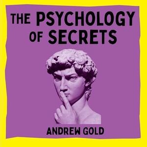 The Psychology of Secrets: My Adventures with Murderers, Cults and Influencers [Audiobook]