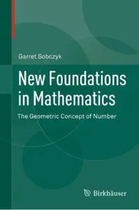 New Foundations in Mathematics: The Geometric Concept of Number [Repost]
