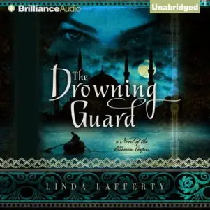 The Drowning Guard: A Novel of the Ottoman Empire [Audiobook]