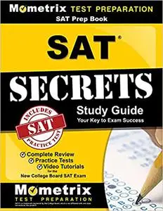 SAT Prep Book: SAT Secrets Study Guide: Complete Review, Practice Tests, Video Tutorials for the New College Board SAT E