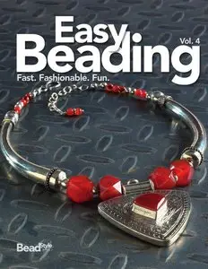 Easy Beading, Vol. 4: The Best Projects from the Fourth Year of BeadStyle Magazine