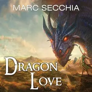 «Dragonlove» by Marc Secchia