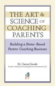 The Art & Science of Coaching Parents