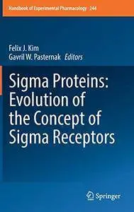 Sigma Proteins: Evolution of the Concept of Sigma Receptors (Handbook of Experimental Pharmacology)