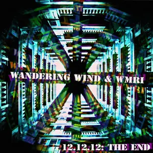 Wandering Wind & WMRI - 12.12.12: The End (2012)