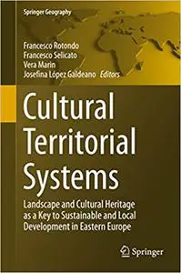 Cultural Territorial Systems: Landscape and Cultural Heritage as a Key to Sustainable and Local Development in Eastern Europe