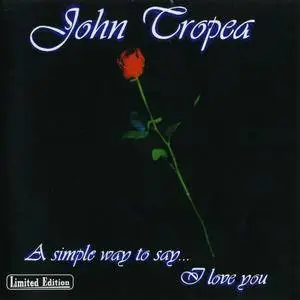 John Tropea - A Simply Way To Say I Love You (1999) {San Tropea}