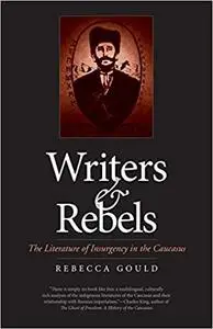Writers and Rebels: The Literature of Insurgency in the Caucasus