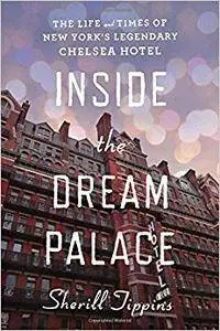 Inside the Dream Palace: The Life and Times of New York's Legendary Chelsea Hotel (Repost)