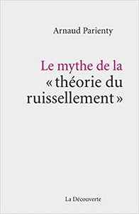 Le mythe de la " théorie du ruissellement " - Arnaud PARIENTY