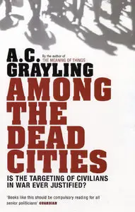 Among the Dead Cities: The History and Moral Legacy of the WWII Bombing of Civilians in Germany and Japan (Repost)